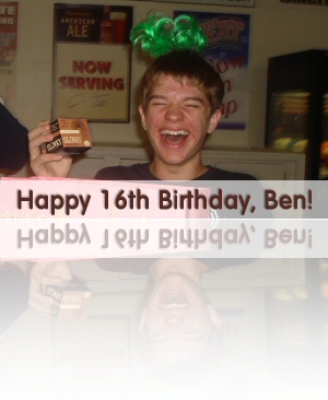 Ben Turns 16 Big Ones